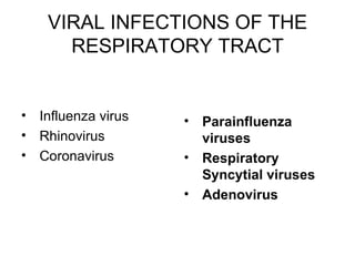 VIRAL INFECTIONS OF THE RESPIRATORY TRACT ,[object Object],[object Object],[object Object],[object Object],[object Object],[object Object]
