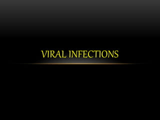 VIRAL INFECTIONS 
 