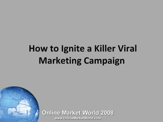 How to Ignite a Killer Viral Marketing Campaign  