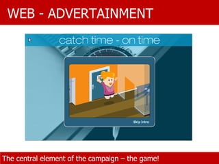 WEB - ADVERTAINMENT The central element of the campaign – the game! 