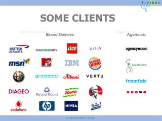 SOME CLIENTS Brand Owners: Agencies: Brand Owners: Agencies: 