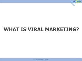 WHAT IS VIRAL MARKETING? 