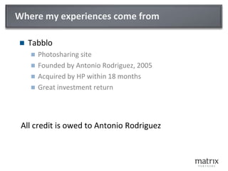Where my experiences come from<br />Tabblo<br />Photosharing site<br />Founded by Antonio Rodriguez, 2005<br />Acquired by...