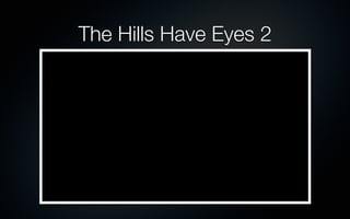 The Hills Have Eyes 2
 