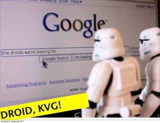 ,KVG!
DR             OID
torstaina 6. lokakuuta 2011
 