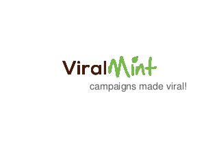 campaigns made viral!
 
