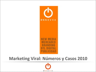 Marketing Viral: Números y Casos 2010
 