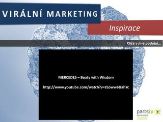 VIRÁLNÍ MARKETINGCo také měřit?Awareness[povědomí]Frequency[frekvence]Atttention[pozornost]Engagement[angažovanost]Dispersion[rozptyl]Engagement[angažovanost]Relevance[relevance]Likeability[sympatičnost]Loyalty[věrnost]GOVIRAL: TheSocialMetropolis