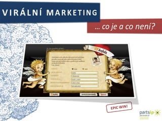 VIRÁLNÍ MARKETING… co je a co není?EPIC WIN! 