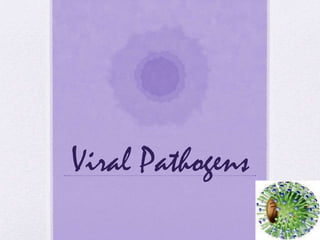 Viral Pathogens
 