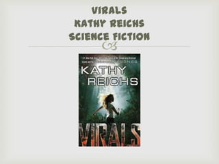 Virals
 Kathy Reichs
Science Fiction
      
 