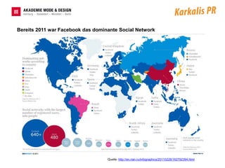 Bereits 2011 war Facebook das dominante Social Network




                                   Quelle: http://en.rian.ru/infographics/20110228/162792394.html
 