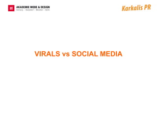 VIRALS vs SOCIAL MEDIA
 