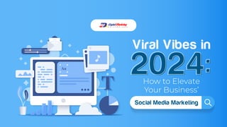 How to Elevate
Your Business’
2024:
Viral Vibes in
Social Media Marketing
 