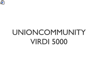 UNIONCOMMUNITY
VIRDI 5000
 