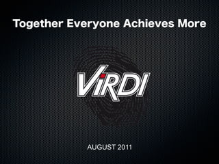 Together Everyone Achieves More




           AUGUST 2011
 