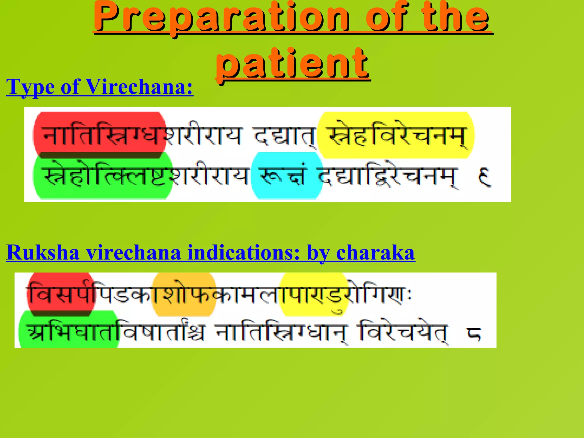 Preparation of the
Type of Virechana:
                   patient



Ruksha virechana indications: by charaka
 