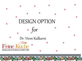 DESIGN OPTION
for
Dr. Viren Kulkarni
 