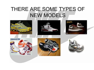 THERE ARE SOME TYPES OF
      NEW MODELS
 