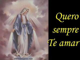 Quero
 sempre
Te amar
 