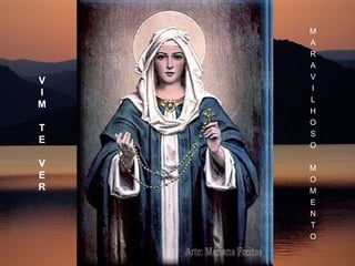 V I M T E V E R M A R A V I L H O S O M O M E N T O 