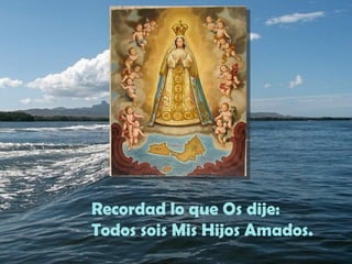 Recordad lo que Os dije:
Todos sois Mis Hijos Amados.