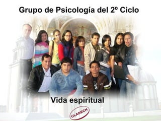 Grupo de Psicología del 2º Ciclo Vida espiritual 
