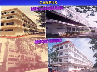 CAMPUS DENTISTRY BUILDING ARTS & SCIENCE BLDG. 