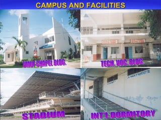 CAMPUS AND FACILITIES VMUF CHAPEL BLDG. TECH. VOC. BLDG. INT'L DORMITORY STADIUM 