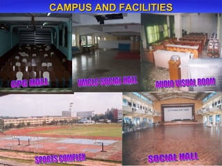 CAMPUS AND FACILITIES SPORTS COMPLEX SOCIAL HALL AUDIO VISUAL ROOM CPG HALL VMCLC SOCIAL HALL 
