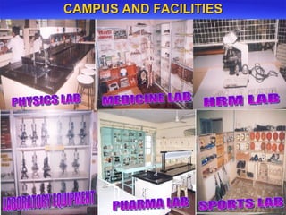 CAMPUS AND FACILITIES PHARMA LAB PHYSICS LAB LABORATORY EQUIPMENT MEDICINE LAB HRM LAB SPORTS LAB 