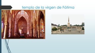 templo de la virgen de Fátima
 