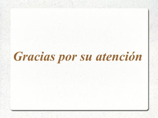 Gracias por su atención
 