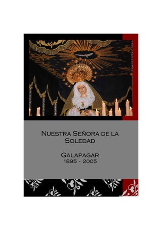 Nuestra Señora de laNuestra Señora de laNuestra Señora de laNuestra Señora de la
SoledadSoledadSoledadSoledad
GalapagarGalapagarGalapagarGalapagar
1895189518951895 ---- 2005200520052005
 