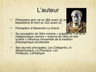 L’auteur<br />Philosophe grec né en 384 avant JC en                     Macédoine et mort en 322 avant JC<br />Précepteur ...