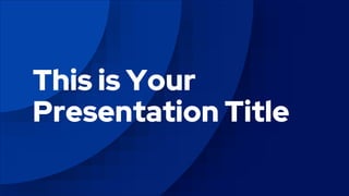 This is Your
Presentation Title
 