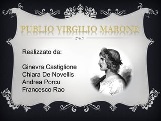 Realizzato da:
Ginevra Castiglione
Chiara De Novellis
Andrea Porcu
Francesco Rao
 