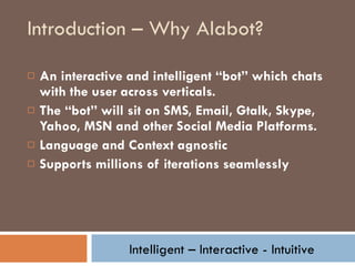 Introduction – Why Alabot? ,[object Object],[object Object],[object Object],[object Object]