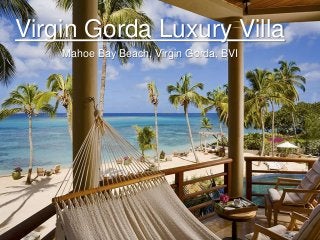 Virgin Gorda Luxury Villa
Mahoe Bay Beach, Virgin Gorda, BVI
 