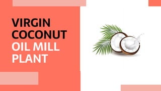 Virgin coconut oil mill plant