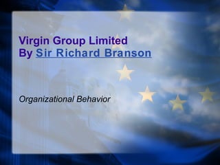 Virgin Group Limited By  Sir Richard Branson Organizational Behavior 