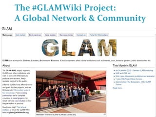 The #GLAMWiki Project:
A Global Network & Community
 