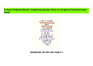 DOWNLOAD ON THE LAST PAGE !!!!
Download Here https://ebooklibrary.solutionsforyou.space/?book=1913947130 The first and collection of Virginia Woolf's most inspirational quotes.'No need to hurry. No need to sparkle. No need to be anybody but oneself.' Over 100 words of wisdom from the inimitable Virginia Woolf on love, literature, feminism, food, work, ageing, authenticity, nature, truth, happiness and everything in between, carefully selected and curated from Woolf's timeless novels, essays and speeches. A celebration of one of the world's best loved writers and a true feminist icon, in a beautifully packaged, small-format gift book. Download Online PDF Virginia Woolf: Inspiring Quotes from an Original Feminist Icon Download PDF Virginia Woolf: Inspiring Quotes from an Original Feminist Icon Download Full PDF Virginia Woolf: Inspiring Quotes from an Original Feminist Icon
E-book Virginia Woolf: Inspiring Quotes from an Original Feminist Icon
Epub
 