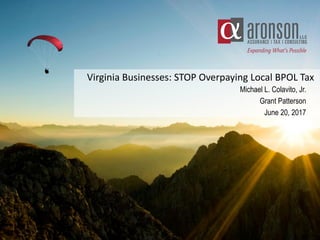 Virginia Businesses: STOP Overpaying Local BPOL Tax
Michael L. Colavito, Jr.
Grant Patterson
June 20, 2017
 