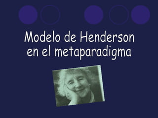 Modelo de Henderson  en el metaparadigma 