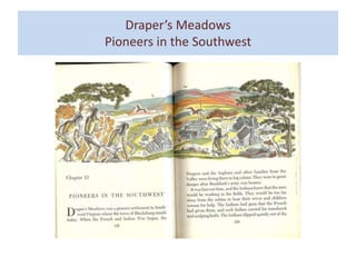 Draper’s Meadows
Pioneers in the Southwest
 