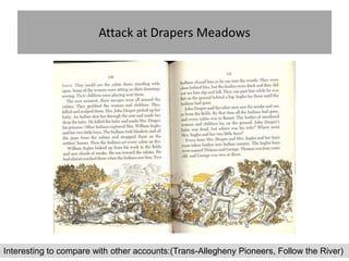 Attack at Drapers Meadows




Interesting to compare with other accounts:(Trans-Allegheny Pioneers, Follow the River)
 