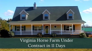 Virginia Horse Farm Under
Contract in 11 Days
 