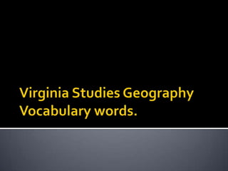 Virginia Studies Geography Vocabulary words. 