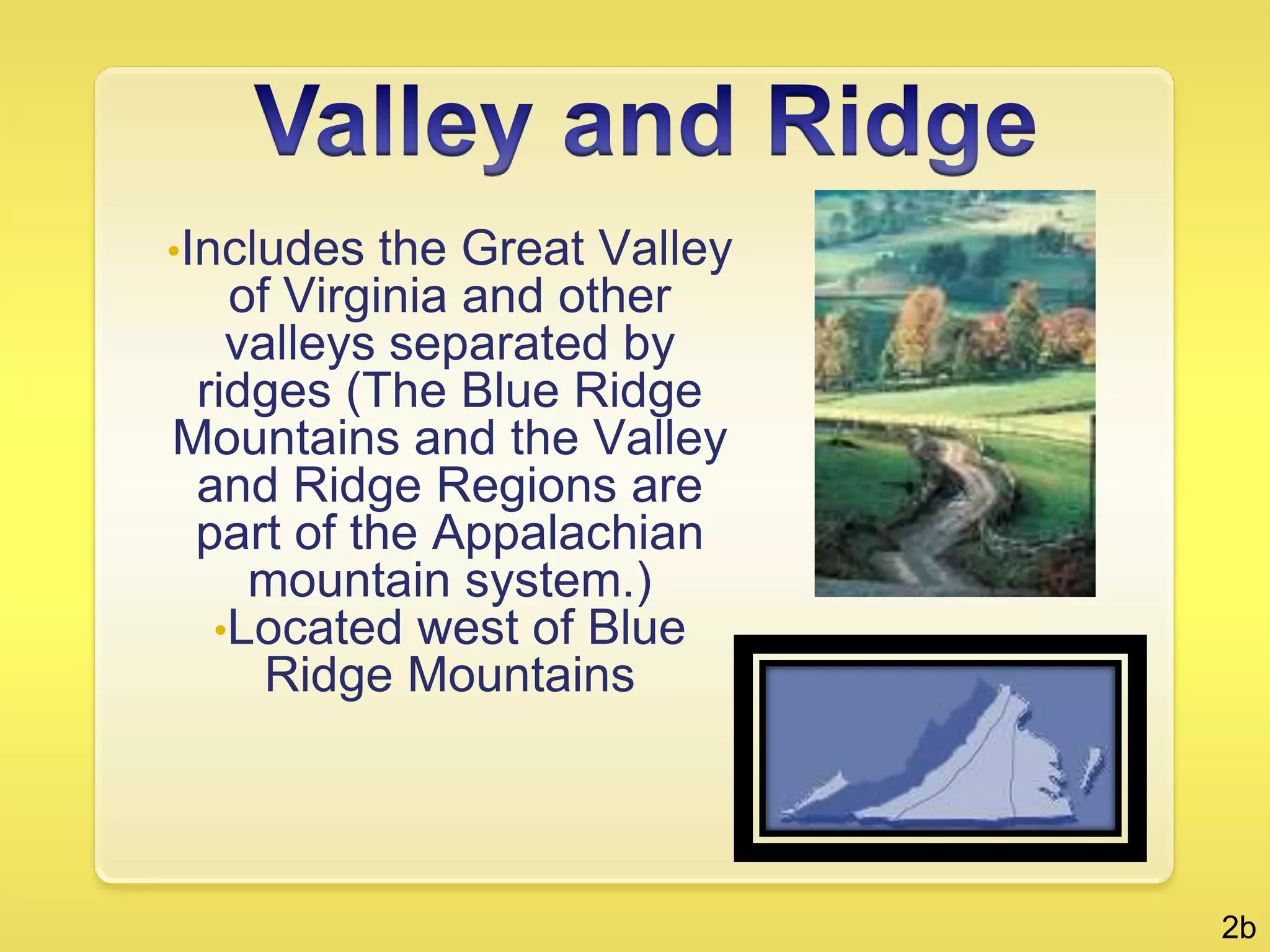 Piedmont Region (land at the foot of mountains)Rolling hills